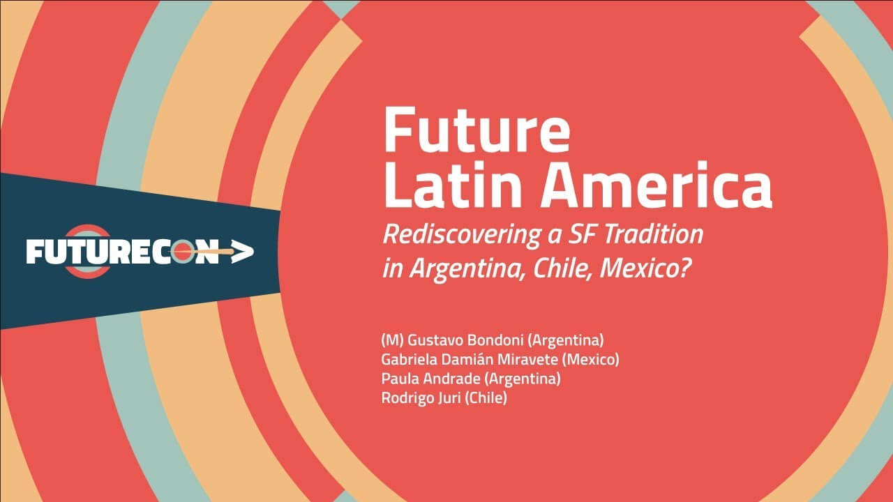 Future Latin America: Rediscovering a SF Tradition in Argentina, Chile, Mexico
